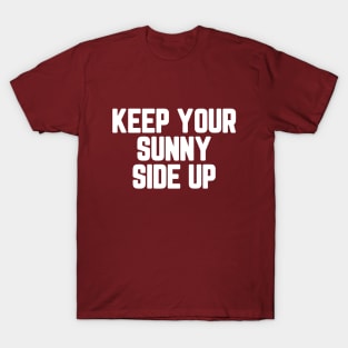 Keep Your Sunny Side Up #4 T-Shirt